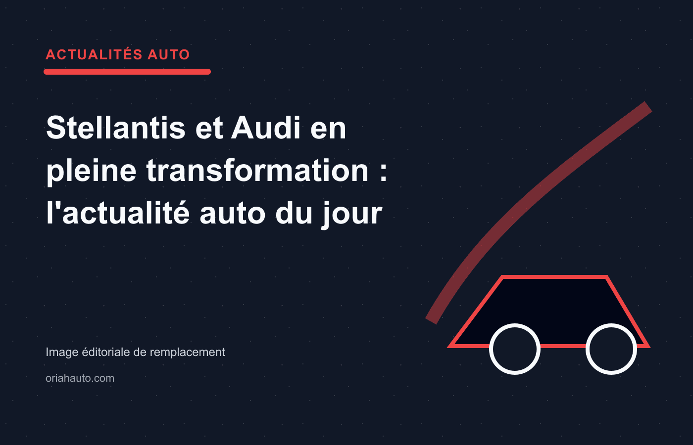 Stellantis et Audi en pleine transformation : l'actualité auto du jour